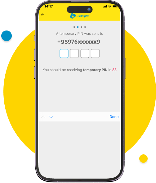 You will receive a temporary 4-digit PIN via SMS to your phone number. Enter the PIN and wait a few seconds to access the WavePay app.​